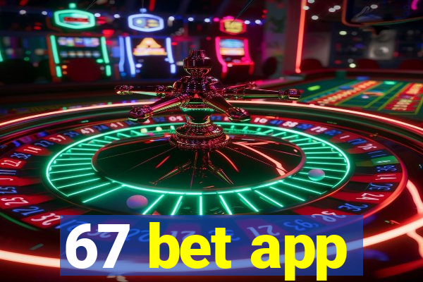 67 bet app